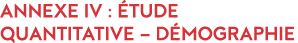 Annexe IV :  tude quantitative   d mographie