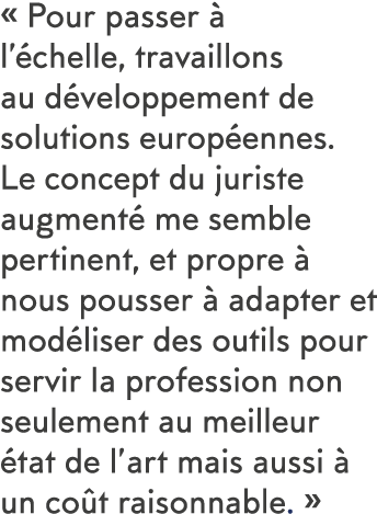   Pour passer   l  chelle, travaillons au d veloppement de solutions europ ennes  Le concept du juriste augment  me s   