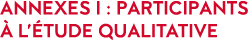 Annexes I : Participants   l  tude qualitative