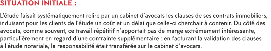 Situation initiale :  L  tude faisait syst matiquement relire par un cabinet d avocats les clauses de ses contrats im   