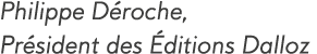 Philippe D roche, Pr sident des  ditions Dalloz