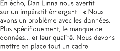 En  cho, Dan Linna nous avertit sur un imp ratif  mergent :   Nous avons un probl me avec les donn es  Plus sp cifiqu   