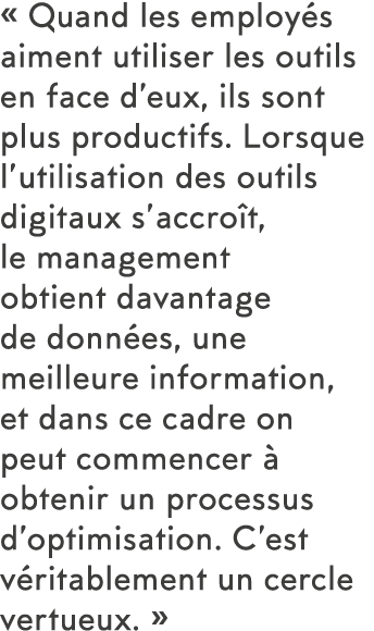   Quand les employ s aiment utiliser les outils en face d eux, ils sont plus productifs  Lorsque l utilisation des ou   
