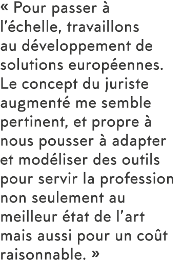   Pour passer   l  chelle, travaillons au d veloppement de solutions europ ennes  Le concept du juriste augment  me s   