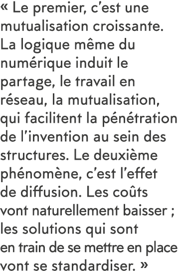   Le premier, c est une mutualisation croissante  La logique m me du num rique induit le partage, le travail en r sea   