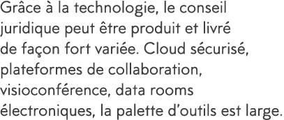 Gr ce   la technologie, le conseil juridique peut  tre produit et livr  de fa on fort vari e  Cloud s curis , platefo   