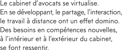 Le cabinet d avocats se virtualise  En se d veloppant, le partage, l interaction, le travail   distance ont un effet    