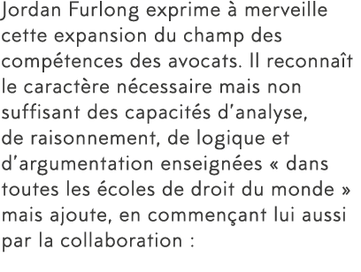 Jordan Furlong exprime   merveille cette expansion du champ des comp tences des avocats  Il reconna t le caract re n    