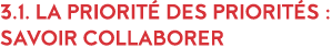 3 1  La priorit  des priorit s : savoir collaborer