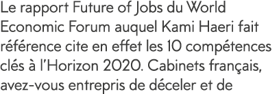 Le rapport Future of Jobs du World Economic Forum auquel Kami Haeri fait r f rence cite en effet les 10 comp tences c   