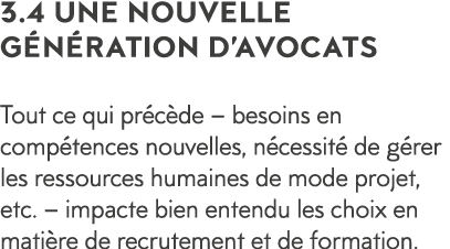 3 4 Une nouvelle g n ration d avocats Tout ce qui pr c de   besoins en comp tences nouvelles, n cessit  de g rer les    