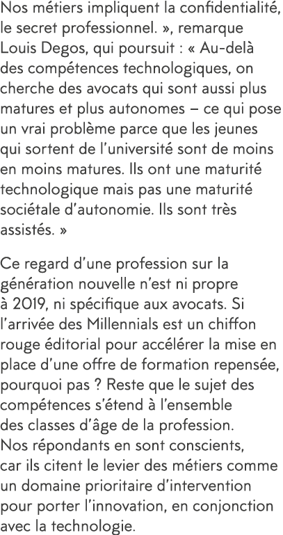 Nos m tiers impliquent la confidentialit , le secret professionnel   , remarque Louis Degos, qui poursuit :   Au-del    