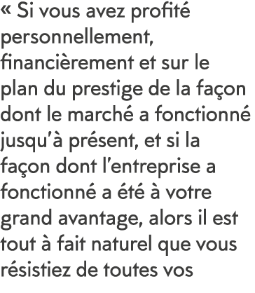   Si vous avez profit  personnellement, financi rement et sur le plan du prestige de la fa on dont le march  a foncti   