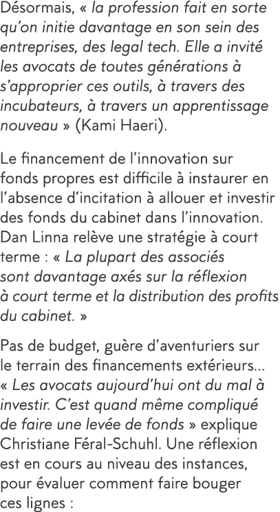 D sormais,   la profession fait en sorte qu on initie davantage en son sein des entreprises, des legal tech  Elle a i   