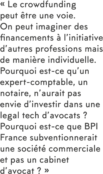   Le crowdfunding peut  tre une voie  On peut imaginer des financements   l initiative d autres professions mais de m   