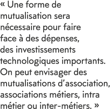   Une forme de mutualisation sera n cessaire pour faire face   des d penses, des investissements technologiques impor   