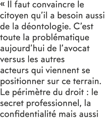   Il faut convaincre le citoyen qu il a besoin aussi de la d ontologie  C est toute la probl matique aujourd hui de l   
