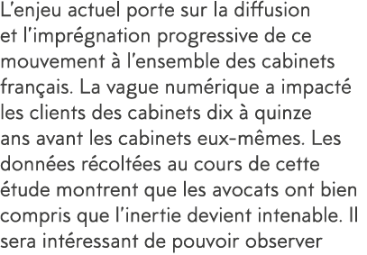 L enjeu actuel porte sur la diffusion et l impr gnation progressive de ce mouvement   l ensemble des cabinets fran ai   