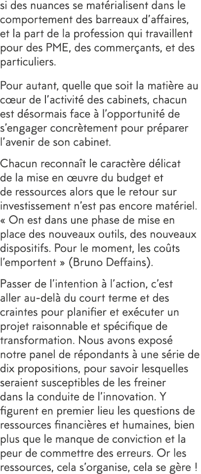 si des nuances se mat rialisent dans le comportement des barreaux d affaires, et la part de la profession qui travail   