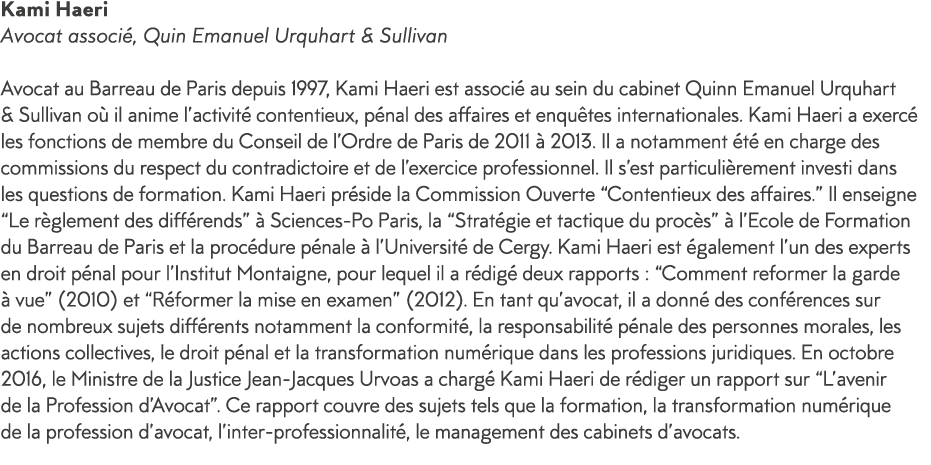 Kami Haeri Avocat associ , Quin Emanuel Urquhart & Sullivan Avocat au Barreau de Paris depuis 1997, Kami Haeri est as   