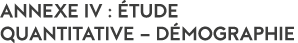 Annexe IV :  tude quantitative   d mographie