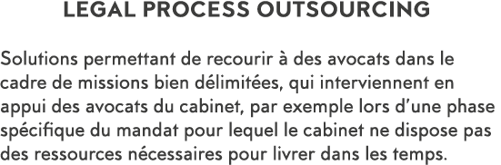 LEGAL PROCESS OUTSOURCING Solutions permettant de recourir   des avocats dans le cadre de missions bien d limit es, q   