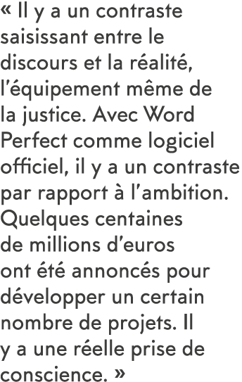   Il y a un contraste saisissant entre le discours et la r alit , l  quipement m me de la justice  Avec Word Perfect    