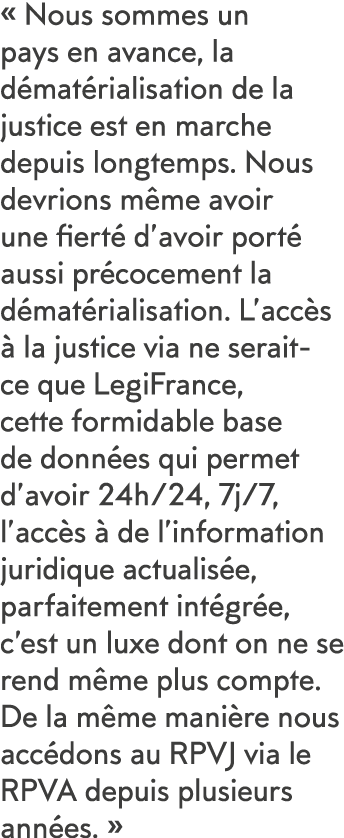   Nous sommes un pays en avance, la d mat rialisation de la justice est en marche depuis longtemps  Nous devrions m m   