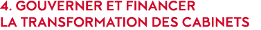 4  Gouverner et financer la transformation des cabinets 