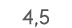 4,5 