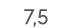 7,5 