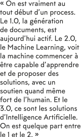   On est vraiment au tout d but d un process  Le 1 0, la g n ration de documents, est aujourd hui actif  Le 2 0, le M   
